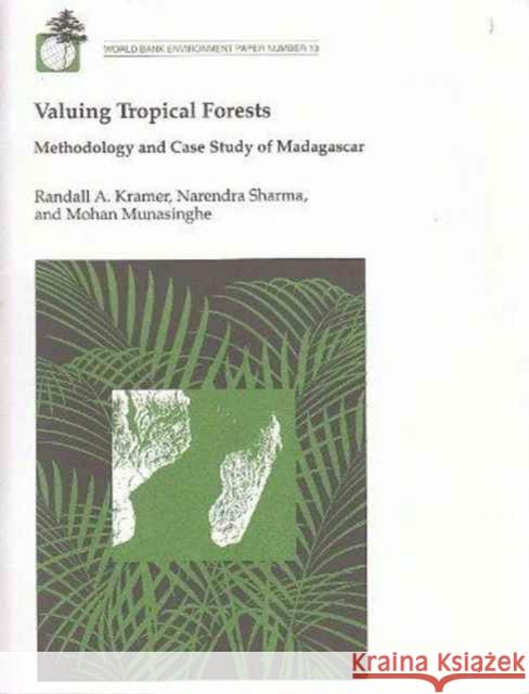 Valuing Tropical Forests : Methodology and Case Study of Madagascar  9780821334072 WORLD BANK PUBLICATIONS - książka