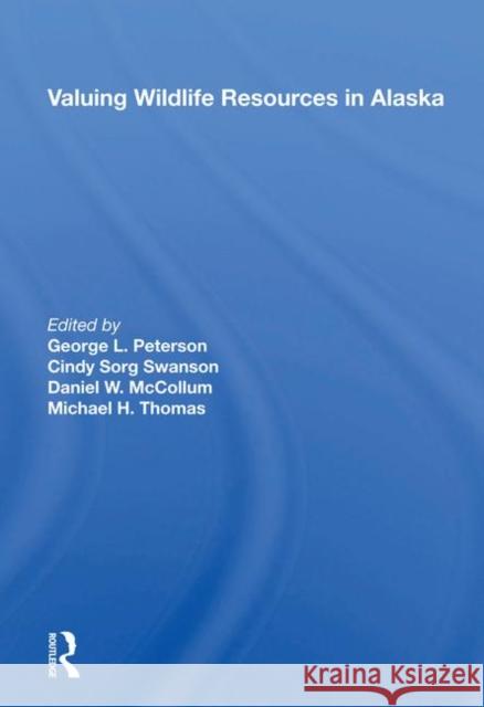 Valuing Wildlife Resources in Alaska Peterson, George 9780367212988 Taylor and Francis - książka