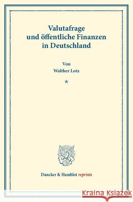 Valutafrage Und Offentliche Finanzen in Deutschland: Gutachten, Hrsg. Von Emil Lederer, Erster Teil. Deutsche Zahlungsbilanz Und Stabilisierungsfrage, Walther Lotz Emil Lederer Felix Somary 9783428174867 Duncker & Humblot - książka