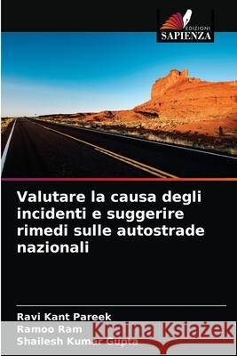 Valutare la causa degli incidenti e suggerire rimedi sulle autostrade nazionali Ravi Kant Pareek, Ramoo Ram, Shailesh Kumar Gupta 9786203477245 Edizioni Sapienza - książka