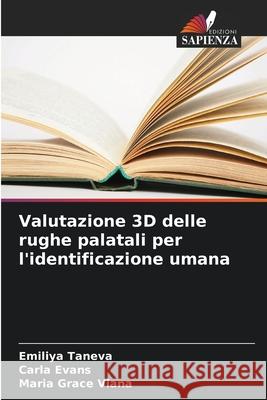 Valutazione 3D delle rughe palatali per l'identificazione umana Taneva, Emiliya, Evans, Carla, Grace Viana, Maria 9786209272745 Edizioni Sapienza - książka