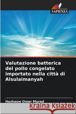 Valutazione batterica del pollo congelato importato nella città di Alsulaimanyah Murad, Hazhaow Omer 9786208929039 Edizioni Sapienza - książka