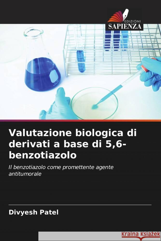 Valutazione biologica di derivati a base di 5,6-benzotiazolo Divyesh Patel 9786206868118 Edizioni Sapienza - książka