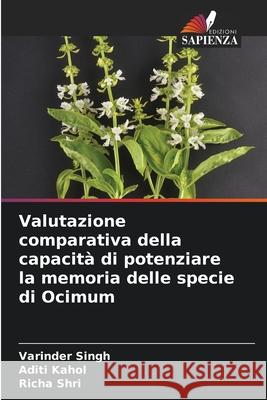 Valutazione comparativa della capacit? di potenziare la memoria delle specie di Ocimum Varinder Singh Aditi Kahol Richa Shri 9786207595396 Edizioni Sapienza - książka