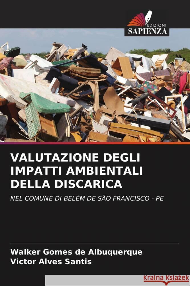 VALUTAZIONE DEGLI IMPATTI AMBIENTALI DELLA DISCARICA Gomes de Albuquerque, Walker, Alves Santis, Victor 9786204832760 Edizioni Sapienza - książka