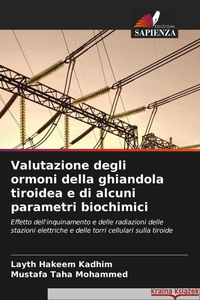Valutazione degli ormoni della ghiandola tiroidea e di alcuni parametri biochimici Kadhim, Layth Hakeem, Mohammed, Mustafa Taha 9786206393122 Edizioni Sapienza - książka