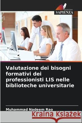 Valutazione dei bisogni formativi dei professionisti LIS nelle biblioteche universitarie Rao, Muhammad Nadeem 9786208987497 Edizioni Sapienza - książka