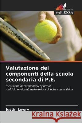 Valutazione dei componenti della scuola secondaria di P.E. Justin Lowry 9786203128871 Edizioni Sapienza - książka