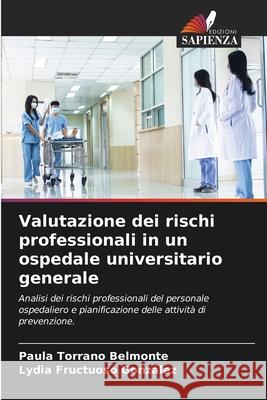 Valutazione dei rischi professionali in un ospedale universitario generale Torrano Belmonte, Paula, Fructuoso González, Lydia 9786202466189 Edizioni Sapienza - książka