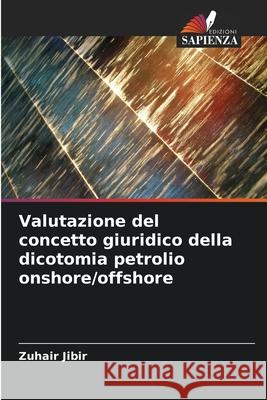 Valutazione del concetto giuridico della dicotomia petrolio onshore/offshore Zuhair Jibir 9786207909865 Edizioni Sapienza - książka