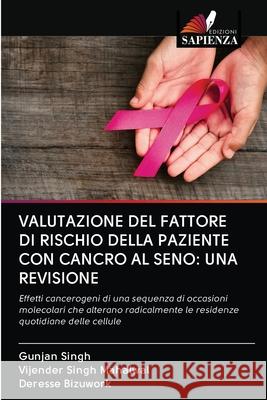 Valutazione del Fattore Di Rischio Della Paziente Con Cancro Al Seno: Una Revisione Gunjan Singh, Vijender Singh Mahalwal, Deresse Bizuwork 9786202582414 Edizioni Sapienza - książka