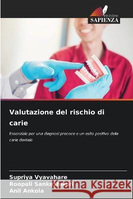 Valutazione del rischio di carie Supriya Vyavahare Roopali Sankeshwari Anil Ankola 9786205821336 Edizioni Sapienza - książka