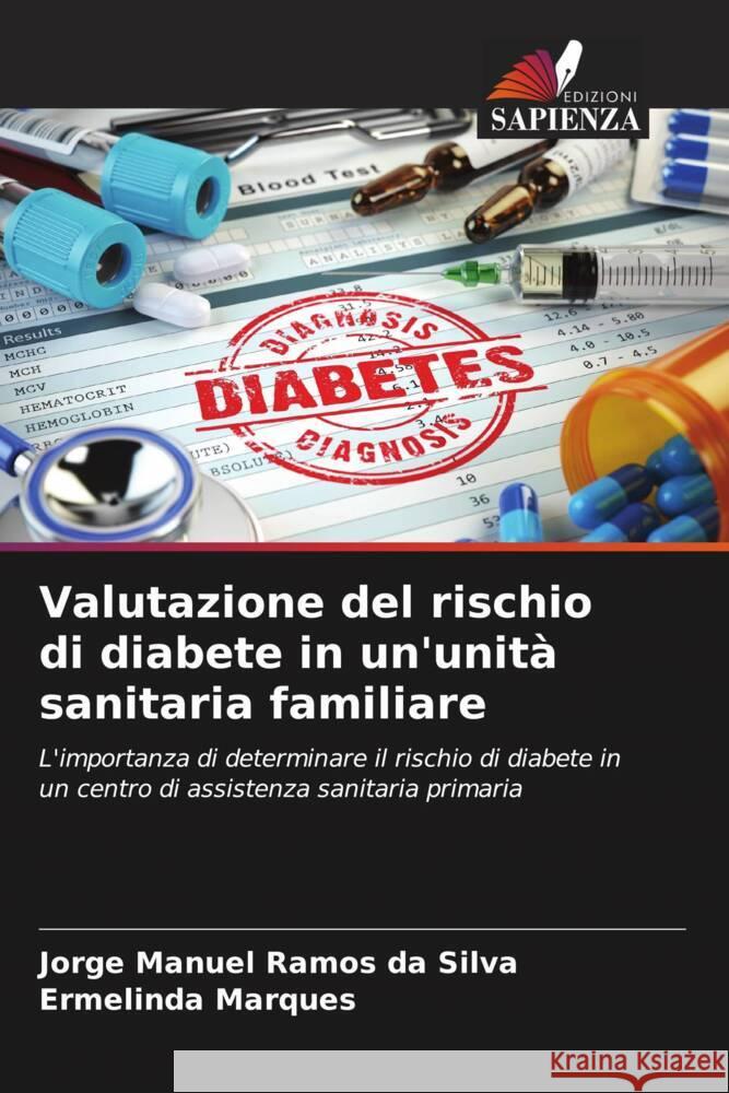 Valutazione del rischio di diabete in un'unit? sanitaria familiare Jorge Manuel Ramo Ermelinda Marques 9786206598206 Edizioni Sapienza - książka