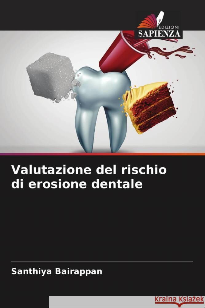 Valutazione del rischio di erosione dentale Santhiya Bairappan Manjunath P. Puranik Uma S. Rajgopalachari 9786204601816 Edizioni Sapienza - książka