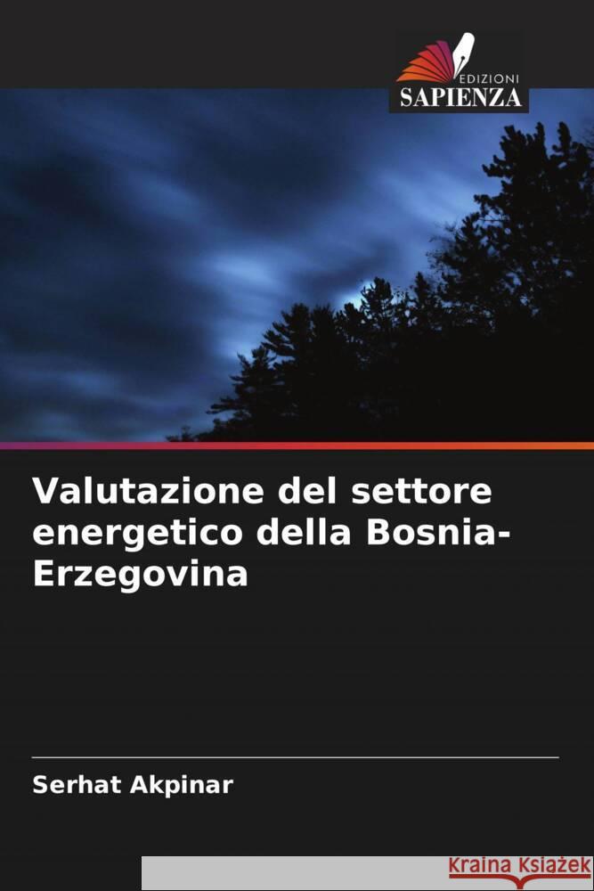 Valutazione del settore energetico della Bosnia-Erzegovina Akpinar, Serhat 9786205472446 Edizioni Sapienza - książka