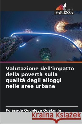 Valutazione dell'impatto della povertà sulla qualità degli alloggi nelle aree urbane Ogunleye Odekunle, Folasade 9786202480208 Edizioni Sapienza - książka