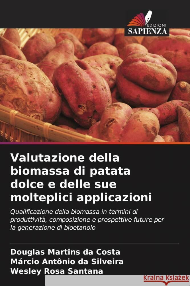 Valutazione della biomassa di patata dolce e delle sue molteplici applicazioni Douglas Martin M?rcio Ant?nio D Wesley Rosa Santana 9786207162338 Edizioni Sapienza - książka