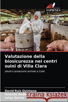 Valutazione della biosicurezza nei centri suini di Villa Clara David Rui Orlando Andino Leisa Garcia 9786203523805 Edizioni Sapienza - książka