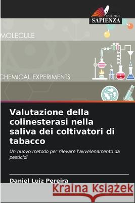 Valutazione della colinesterasi nella saliva dei coltivatori di tabacco Daniel Luiz Pereira 9786207736249 Edizioni Sapienza - książka