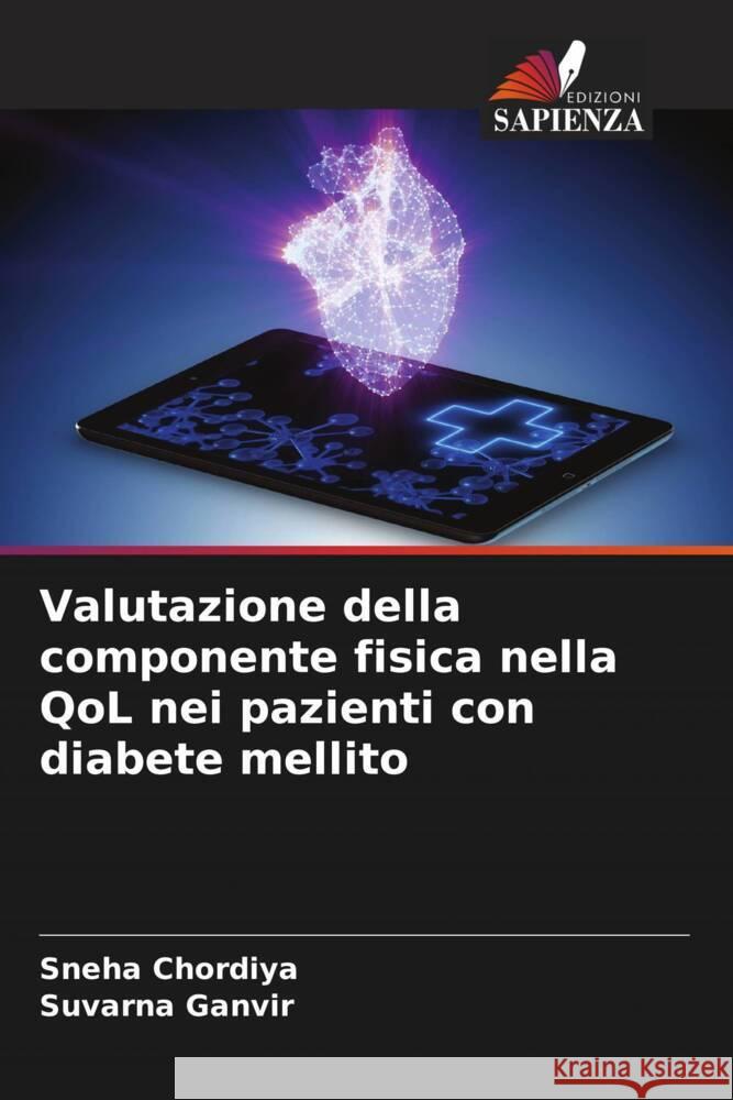 Valutazione della componente fisica nella QoL nei pazienti con diabete mellito Chordiya, Sneha, Ganvir, Suvarna 9786204689470 Edizioni Sapienza - książka