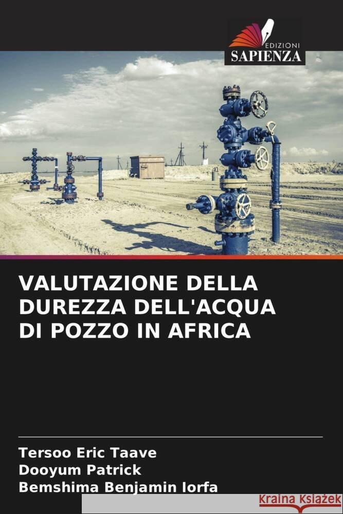 Valutazione Della Durezza Dell'acqua Di Pozzo in Africa Tersoo Eric Taave Dooyum Patrick Bemshima Benjamin Iorfa 9786208612573 Edizioni Sapienza - książka