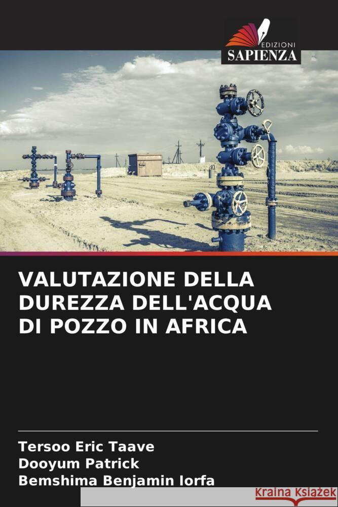 Valutazione Della Durezza Dell'acqua Di Pozzo in Africa Tersoo Eric Taave Dooyum Patrick Bemshima Benjamin Iorfa 9786208612573 Edizioni Sapienza - książka