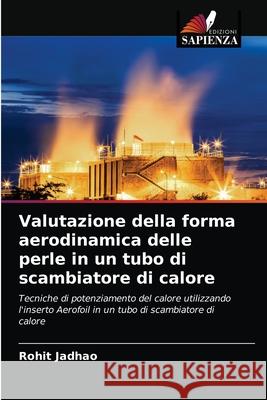 Valutazione della forma aerodinamica delle perle in un tubo di scambiatore di calore Rohit Jadhao 9786203686630 Edizioni Sapienza - książka