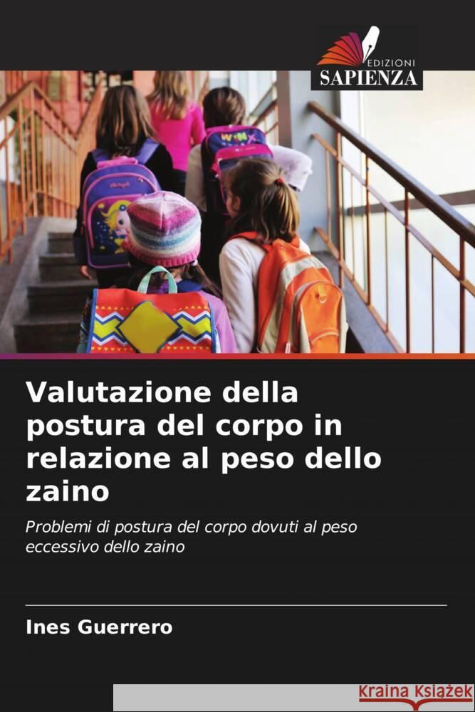 Valutazione della postura del corpo in relazione al peso dello zaino Guerrero, Ines 9786206394099 Edizioni Sapienza - książka