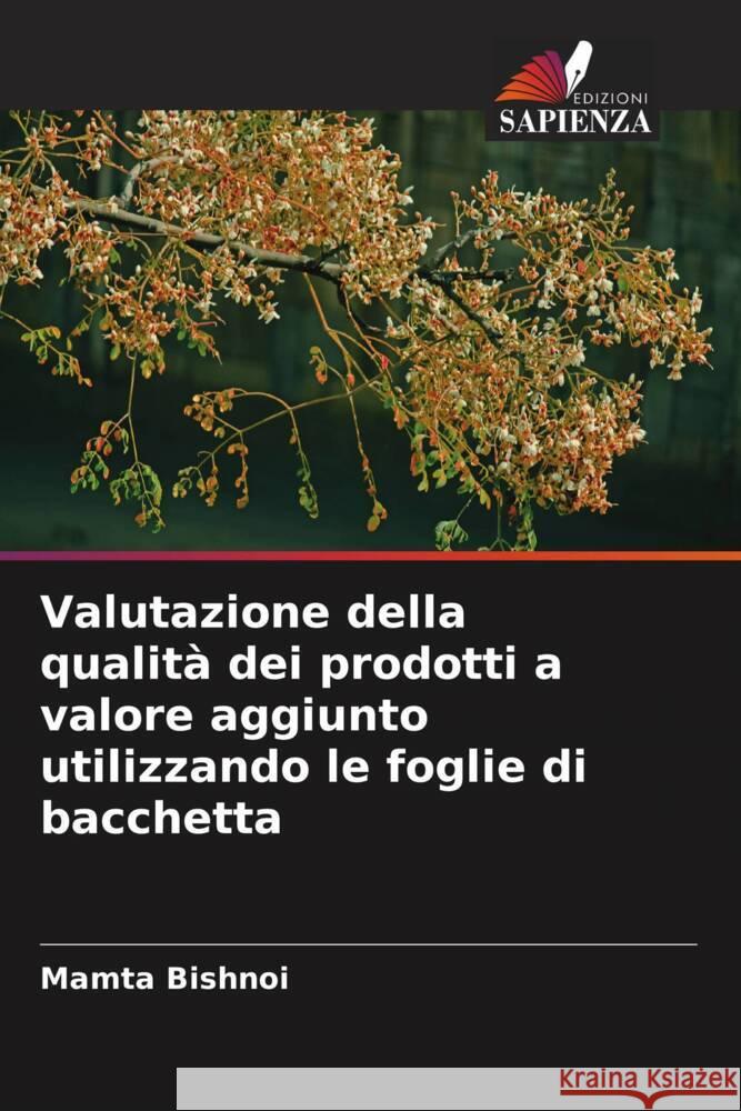 Valutazione della qualit? dei prodotti a valore aggiunto utilizzando le foglie di bacchetta Mamta Bishnoi 9786207414543 Edizioni Sapienza - książka
