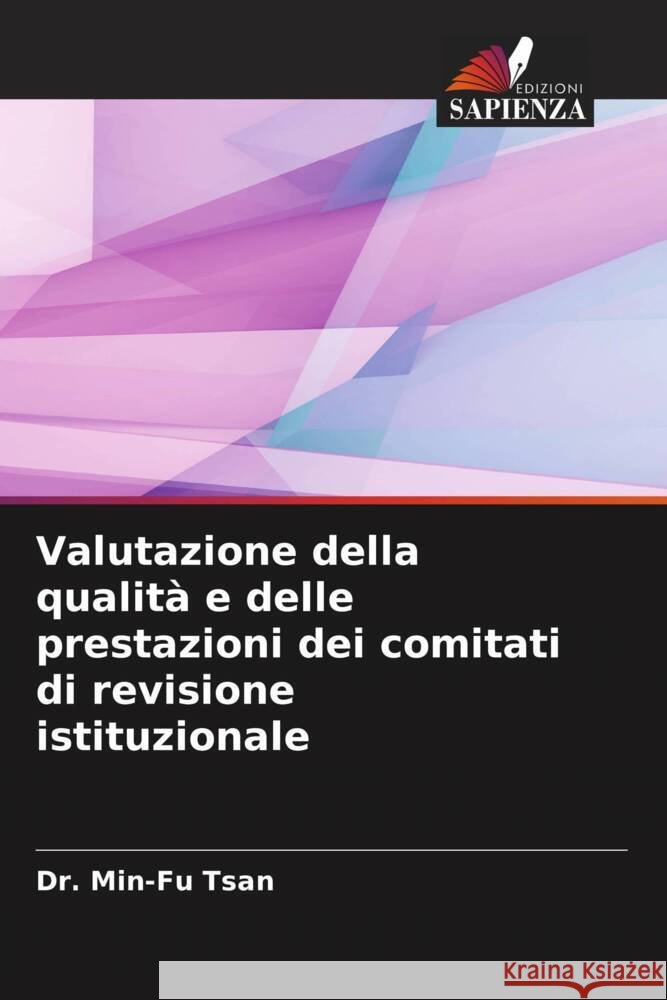 Valutazione della qualità e delle prestazioni dei comitati di revisione istituzionale Tsan, Dr. Min-Fu 9786205084441 Edizioni Sapienza - książka