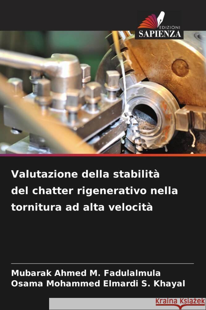 Valutazione della stabilità del chatter rigenerativo nella tornitura ad alta velocità Fadulalmula, Mubarak Ahmed M., Khayal, Osama Mohammed Elmardi S. 9786207049103 Edizioni Sapienza - książka