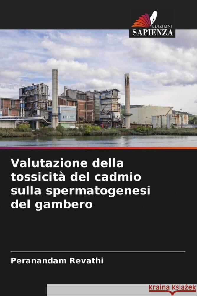 Valutazione della tossicità del cadmio sulla spermatogenesi del gambero Revathi, Peranandam 9786205581117 Edizioni Sapienza - książka