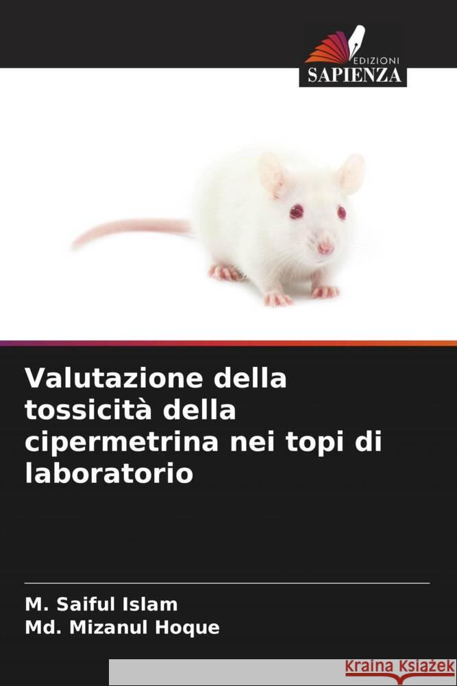 Valutazione della tossicit? della cipermetrina nei topi di laboratorio M. Saiful Islam MD Mizanul Hoque 9786206987246 Edizioni Sapienza - książka