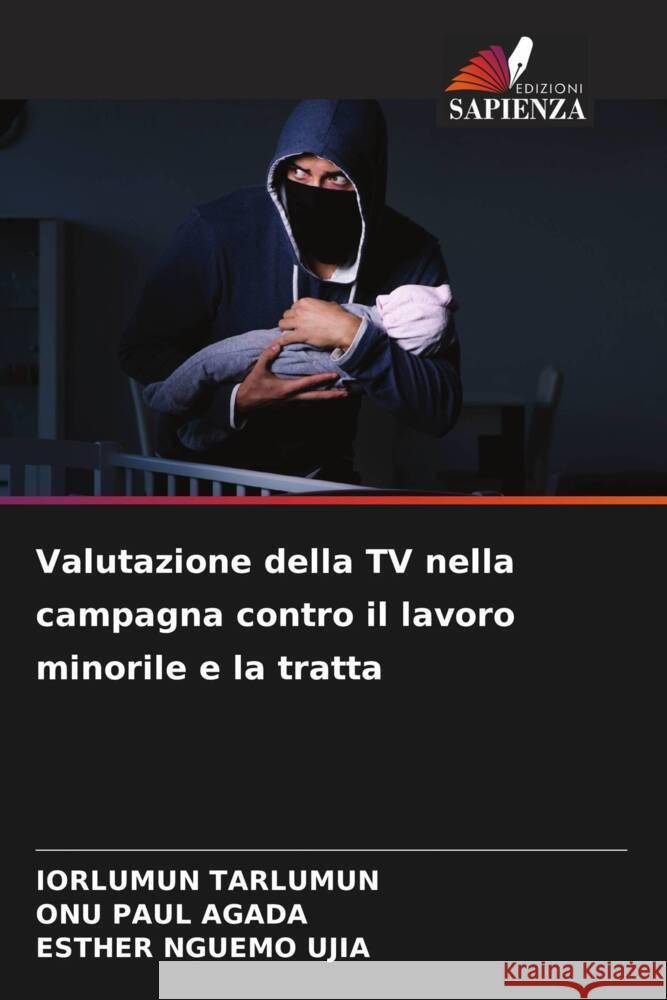 Valutazione della TV nella campagna contro il lavoro minorile e la tratta Iorlumun Tarlumun Onu Pau Esther Nguem 9786208397388 Edizioni Sapienza - książka