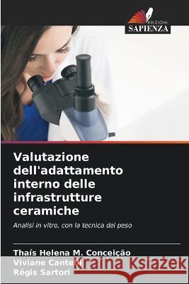 Valutazione dell'adattamento interno delle infrastrutture ceramiche Thais Helena M Conceicao Viviane Cantelli Regis Sartori 9786205947791 Edizioni Sapienza - książka