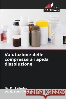 Valutazione delle compresse a rapida dissoluzione D. Akiladevi E. Karthikeyan 9786205754764 Edizioni Sapienza - książka