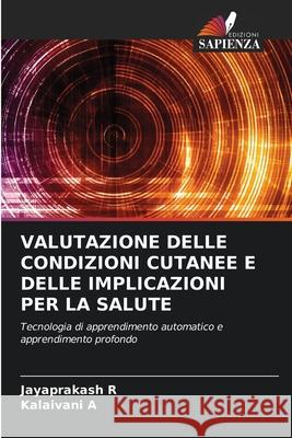 VALUTAZIONE DELLE CONDIZIONI CUTANEE E DELLE IMPLICAZIONI PER LA SALUTE R, Jayaprakash, A, Kalaivani 9786200766847 Edizioni Sapienza - książka