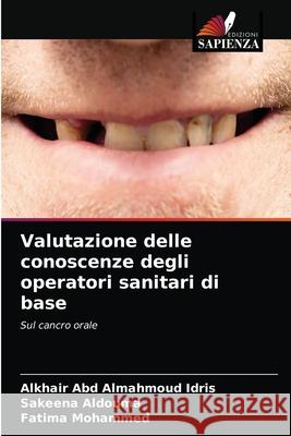 Valutazione delle conoscenze degli operatori sanitari di base Alkhair Abd Almahmou Sakeena Aldouma Fatima Mohammed 9786204083056 Edizioni Sapienza - książka