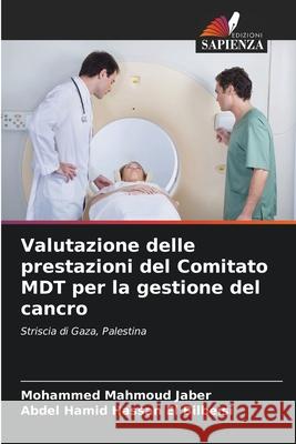 Valutazione delle prestazioni del Comitato MDT per la gestione del cancro Mohammed Mahmoud Jaber Abdel Hamid Hassan E 9786207532155 Edizioni Sapienza - książka