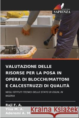 VALUTAZIONE DELLE RISORSE PER LA POSA IN OPERA DI BLOCCHI/MATTONI E CALCESTRUZZI DI QUALITÀ F. A., Raji, M. A., Yisa, A. M., Aderemi 9786207522989 Edizioni Sapienza - książka
