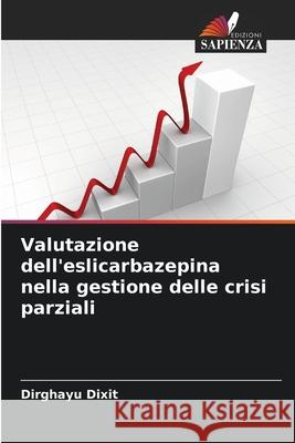 Valutazione dell'eslicarbazepina nella gestione delle crisi parziali Dixit, Dirghayu 9786200525604 Edizioni Sapienza - książka