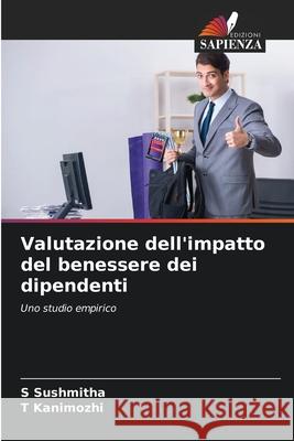 Valutazione dell'impatto del benessere dei dipendenti Sushmitha, S, Kanimozhi, T 9786202360760 Edizioni Sapienza - książka