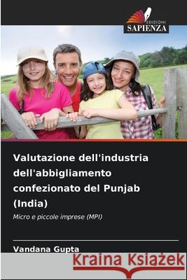 Valutazione dell'industria dell'abbigliamento confezionato del Punjab (India) Gupta, Vandana 9786209068355 Edizioni Sapienza - książka