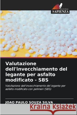 Valutazione dell'invecchiamento del legante per asfalto modificato - SBS João Paulo Souza Silva 9786205252031 Edizioni Sapienza - książka