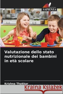 Valutazione dello stato nutrizionale dei bambini in et? scolare Krishna Thakkar 9786209043239 Edizioni Sapienza - książka