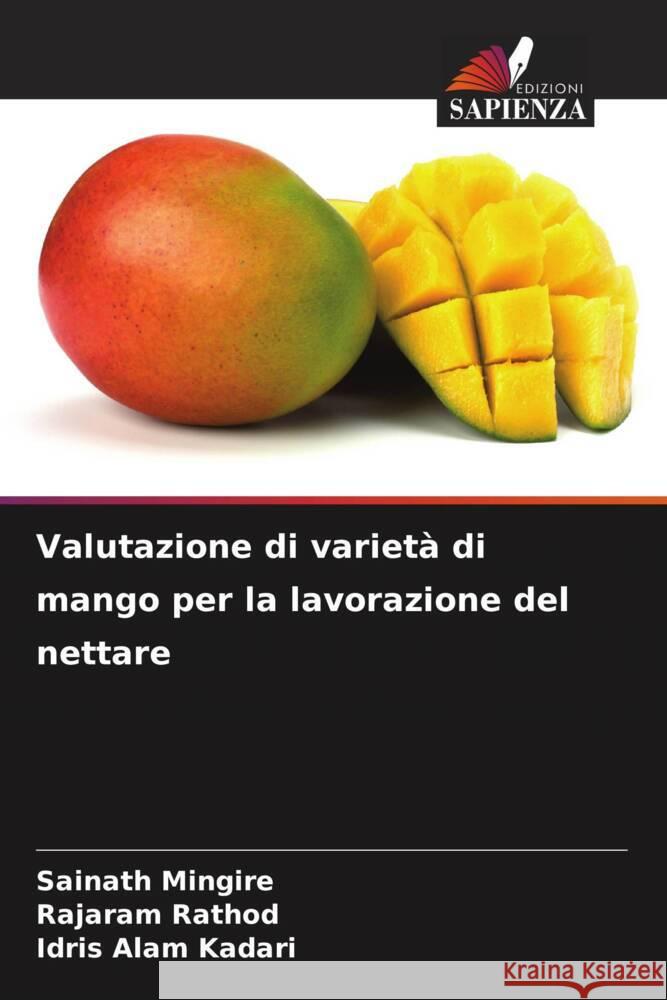 Valutazione di variet? di mango per la lavorazione del nettare Sainath Mingire Rajaram Rathod Idris Alam Kadari 9786207228300 Edizioni Sapienza - książka