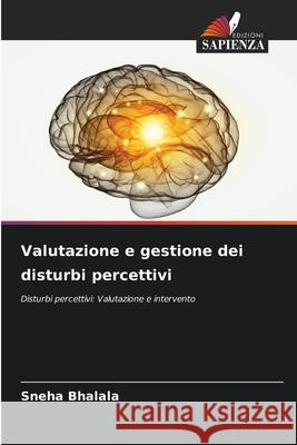 Valutazione e gestione dei disturbi percettivi Bhalala, Sneha 9786203915457 Edizioni Sapienza - książka