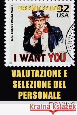 Valutazione e Selezione del Personale: Come Scegliere e Valorizzare il Tuo Staff Ideale Pier Paolo Sposato 9788861742307 Bruno Editore - książka