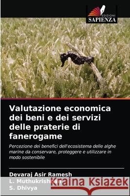 Valutazione economica dei beni e dei servizi delle praterie di fanerogame Devaraj Asi L. Muthukrishnan S. Dhivya 9786203698992 Edizioni Sapienza - książka