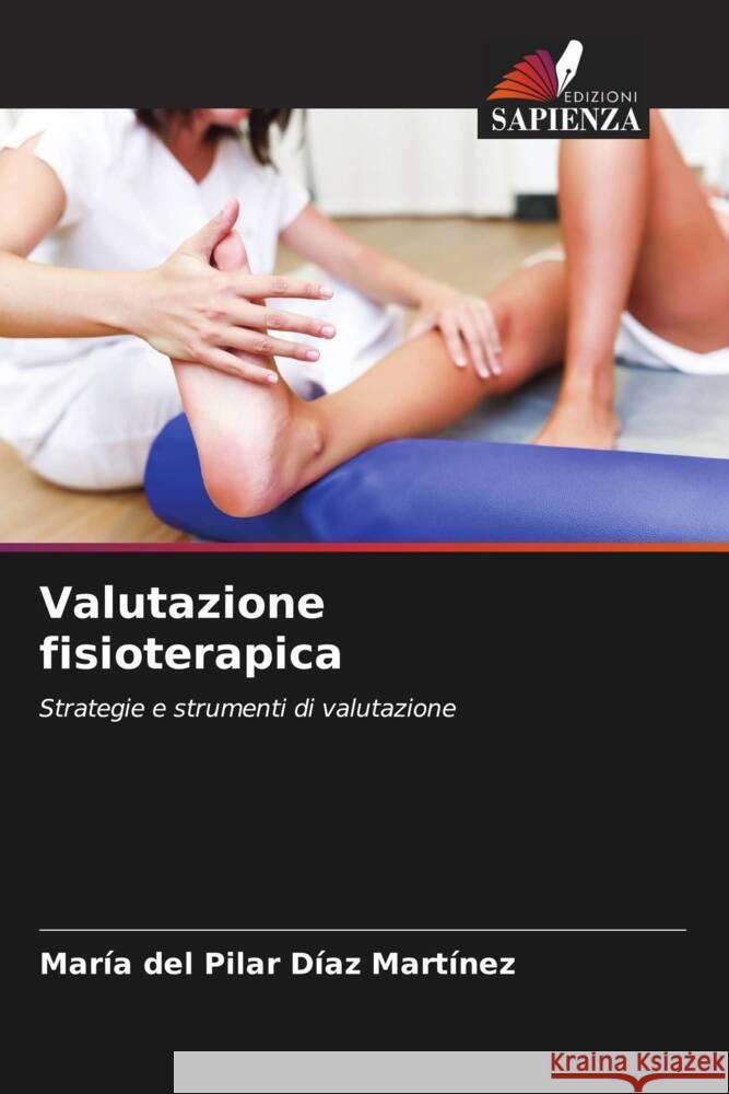 Valutazione fisioterapica Díaz Martínez, María del Pilar 9786208191672 Edizioni Sapienza - książka